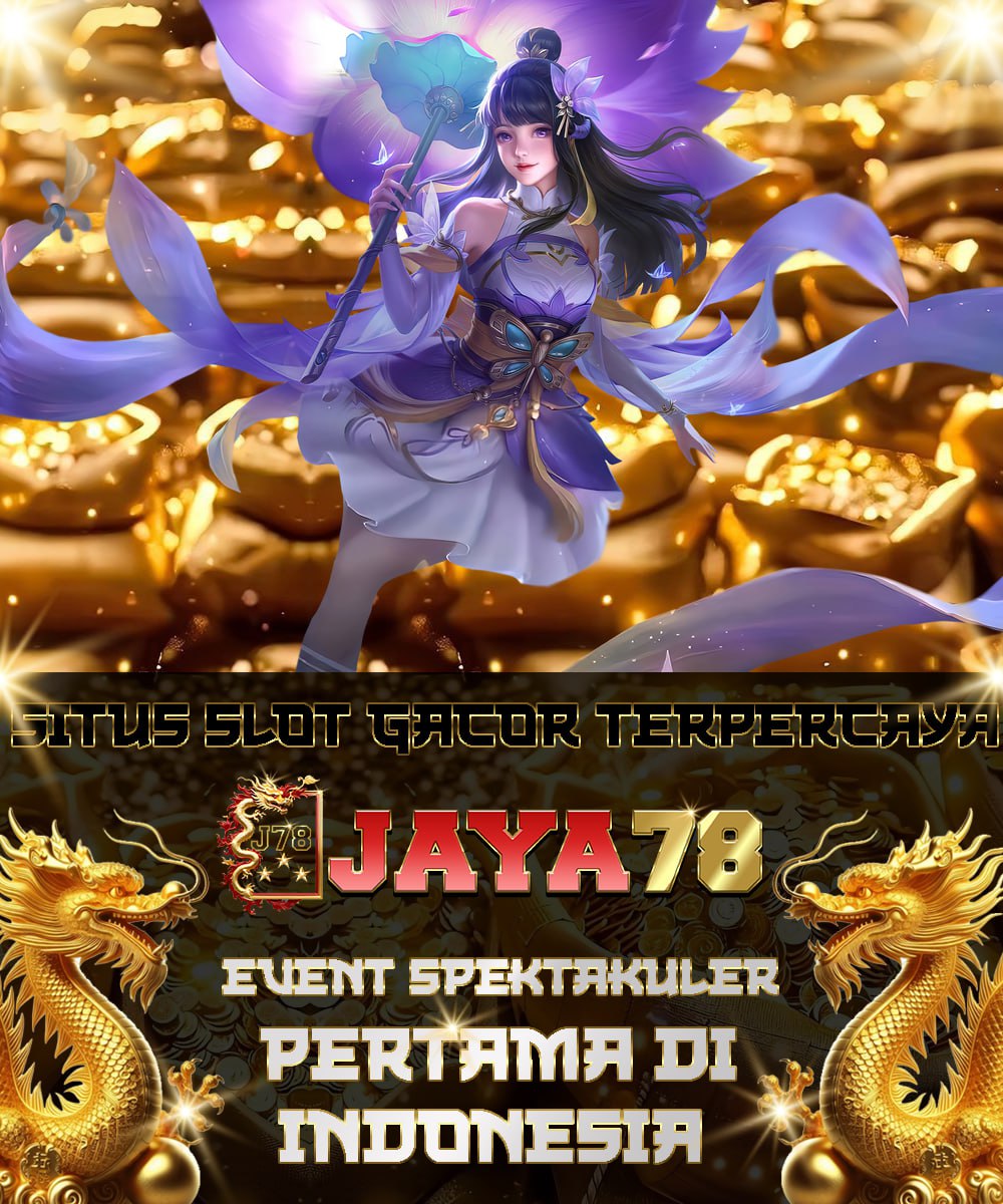 JAYA78 : Situs Slot Paling Hoki Pasti Maxwin Hari ini